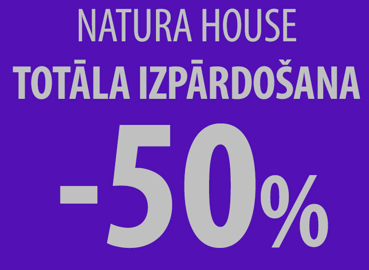 NATURA HOUSE TOTĀLA IZPĀRDOŠANA